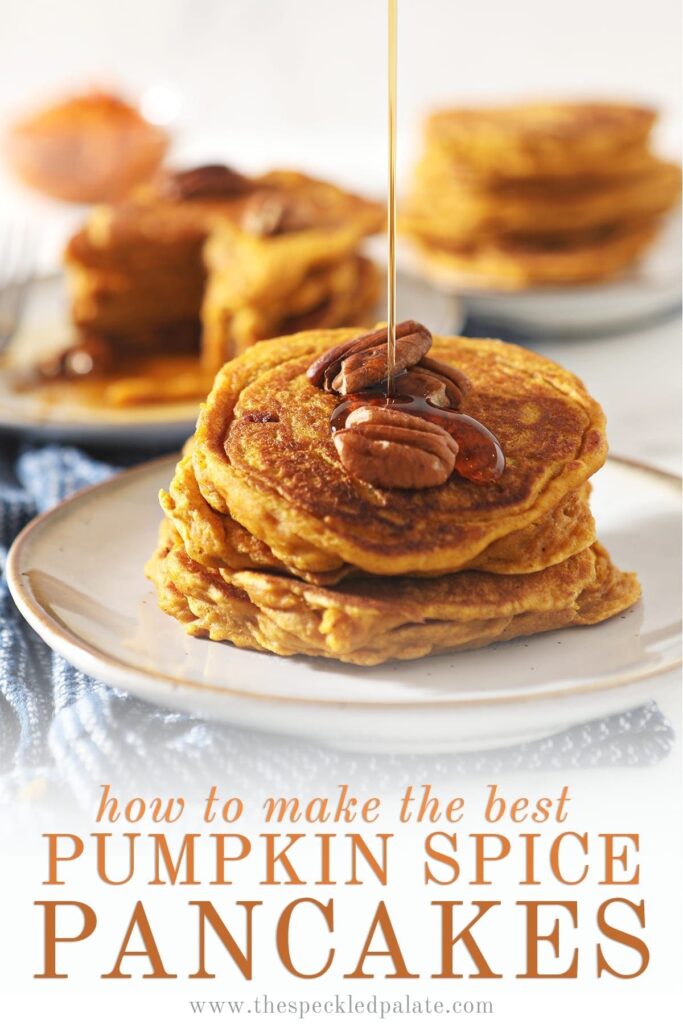 Syrup drizzles on top of a stack of Buttermilk Pumpkin Spice Pancakes with pecans on top with the text 'how to make the best pumpkin spice pancakes'