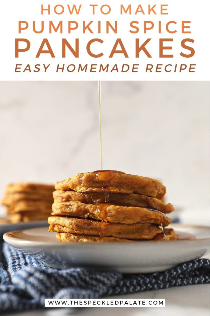 Syrup drizzles on top of a stack of Buttermilk Pumpkin Spice Pancakes sitting on a white plate on a blue towel with the text 'how to make pumpkin spice pancakes easy homemade recipe'