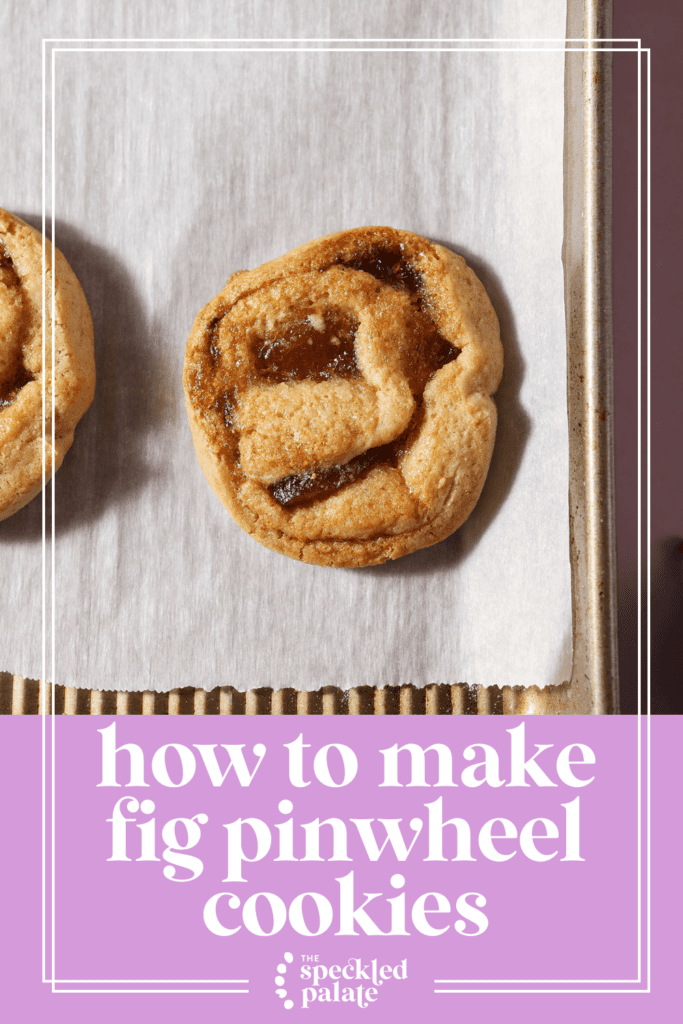 baked pinwheel cookies on a sheet pan on parchment with the text how to make fig pinwheel cookies