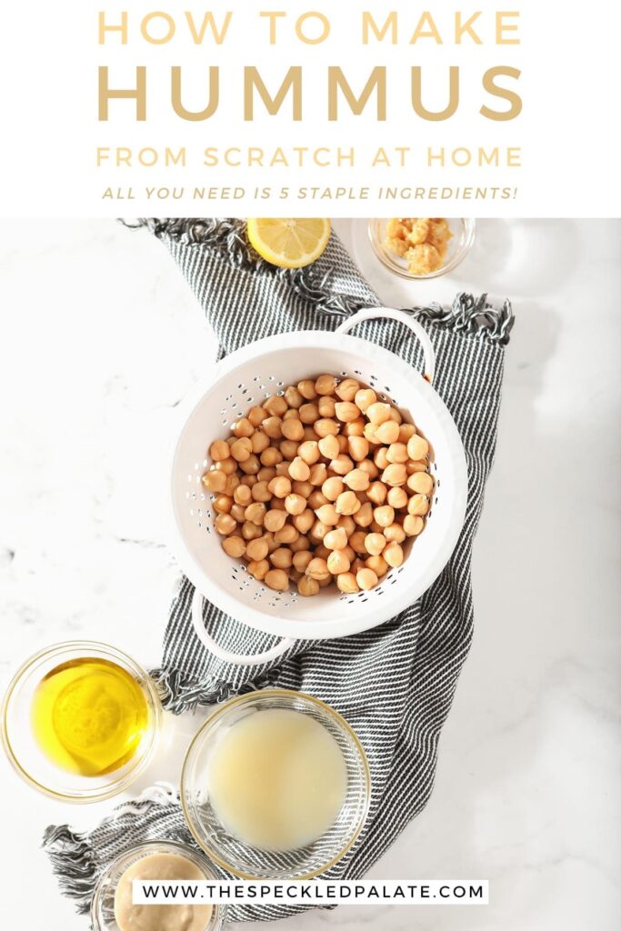 Chickpeas in a colander are surrounded by other ingredients, before the dip is made with the text "how to make hummus from scratch at home! all you need is 5 staple ingredients"