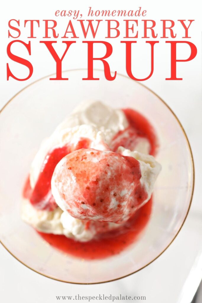 Close up of a bowl of ice cream topped with strawberry sauce with the text 'easy homemade strawberry syrup'