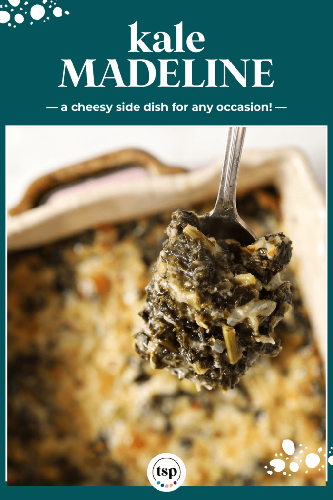 A spoon holds a serving of creamed kale over a baking dish with the text Kale Madeline a cheesy side dish for any occasion