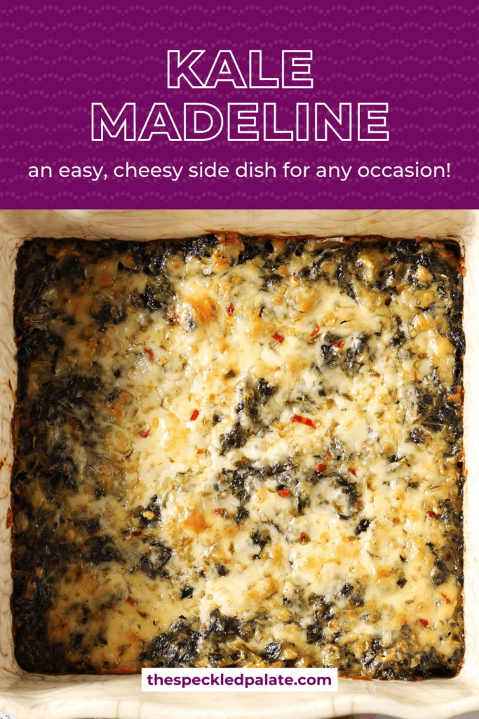 Close up of a baked cheesy kale dish in a casserole dish with the text kale Madeline an easy, cheesy side dish for any occasion