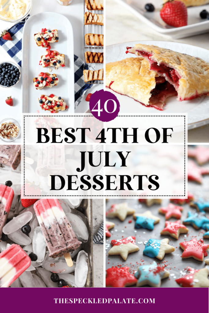 Collage showing 4 images of red, white and blue desserts with the text 40 Best 4th of July Desserts