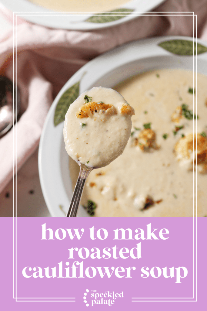 A spoon holds a bite of cauliflower soup above a bowl of it with the text how to make roasted cauliflower soup