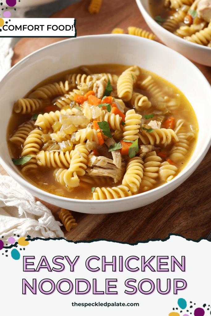 Close up of a bowl of soup with noodles with the text Easy Chicken Noodle Soup