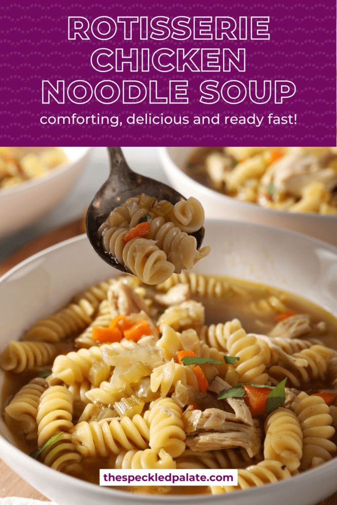 A spoon lifts a bite of Chicken Noodle Soup out of a bowl with the text Rotisserie Chicken Noodle Soup comforting, delicious and ready fast