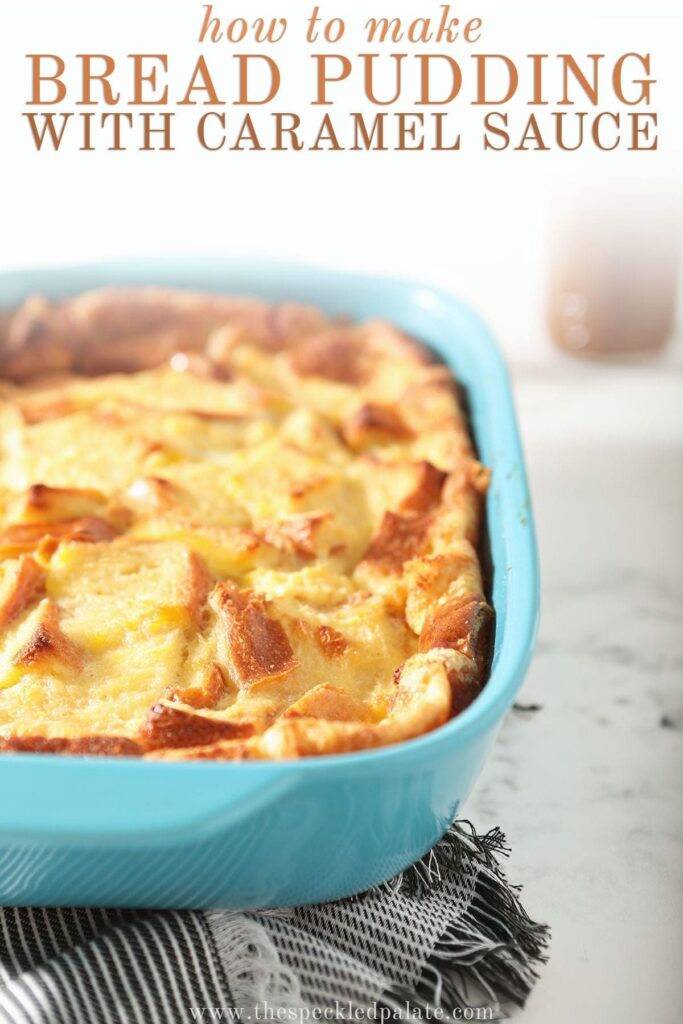 Bread pudding in a turquoise baking dish on a striped towel, after baking with the text 'how to make bread pudding with caramel sauce'