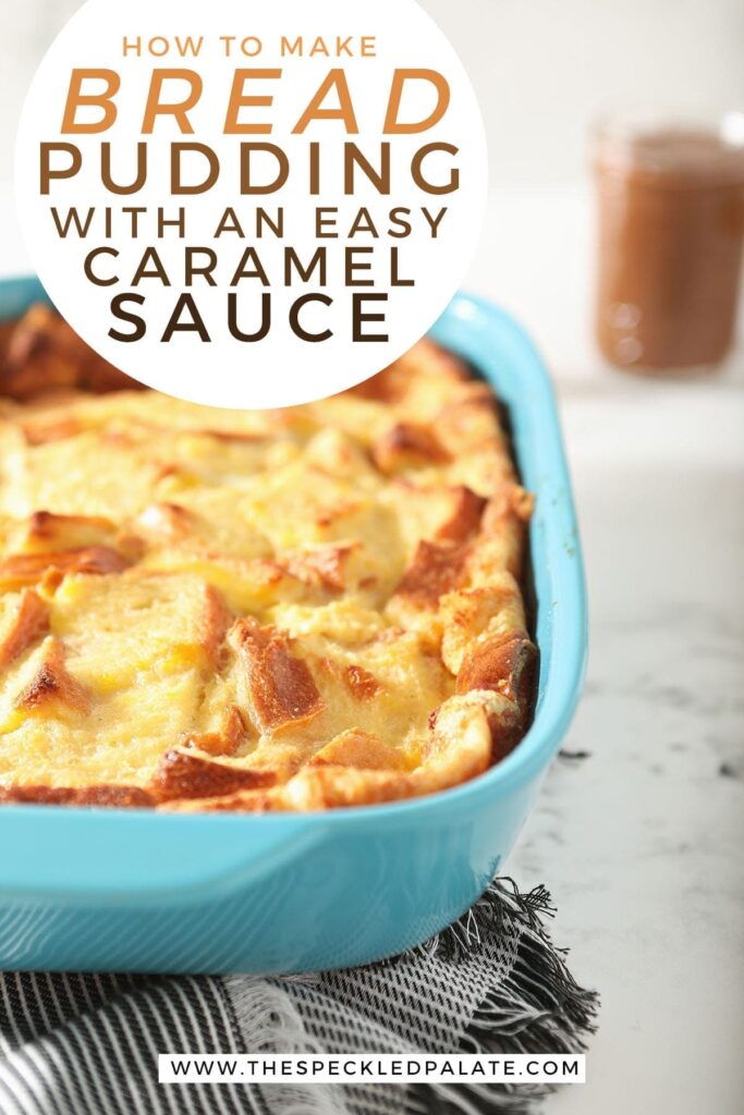 Bread pudding in a turquoise baking dish on a striped towel, after baking with the text 'how to make bread pudding with an easy caramel sauce'