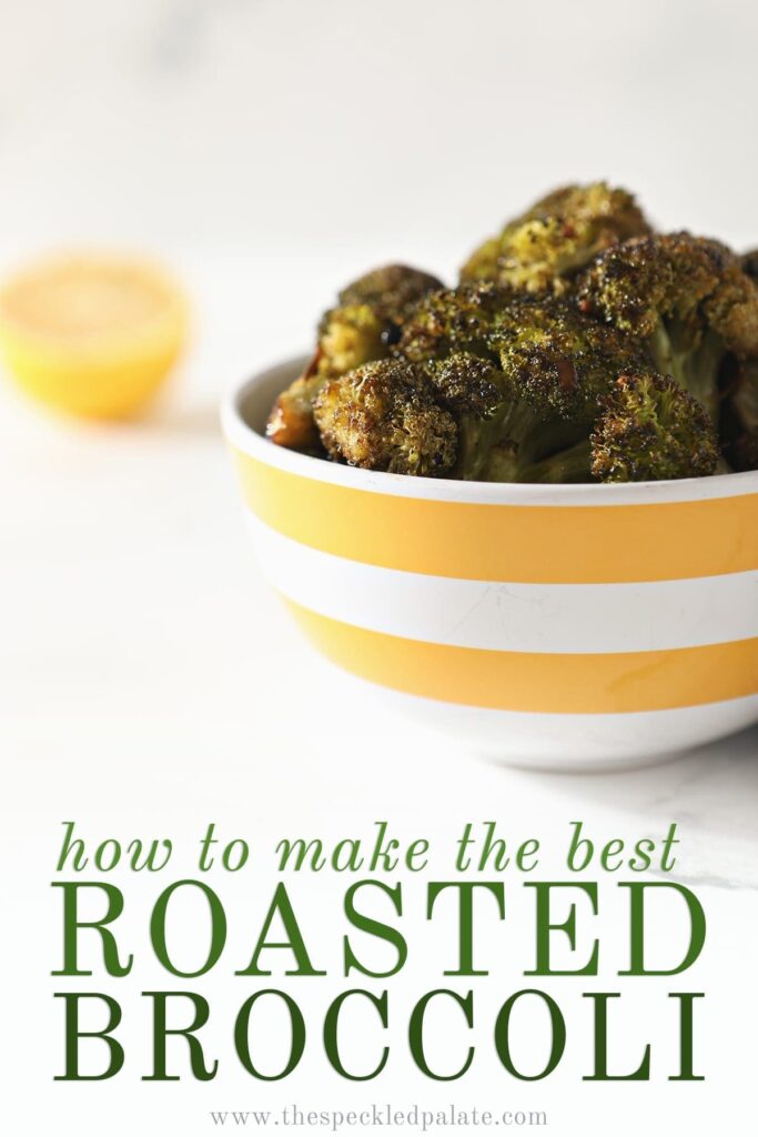 Roasted Broccoli with Lemon and Garlic in a yellow and white striped bowl sitting on a marble counter with the text 'how to make the best roasted broccoli'