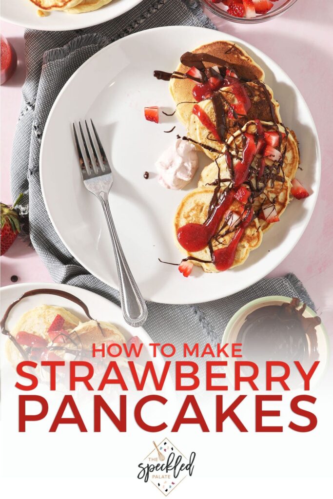 Three white plates holding Strawberry Pancakes with whipped cream, dark chocolate and strawberry sauce with the text 'how to make strawberry pancakes'