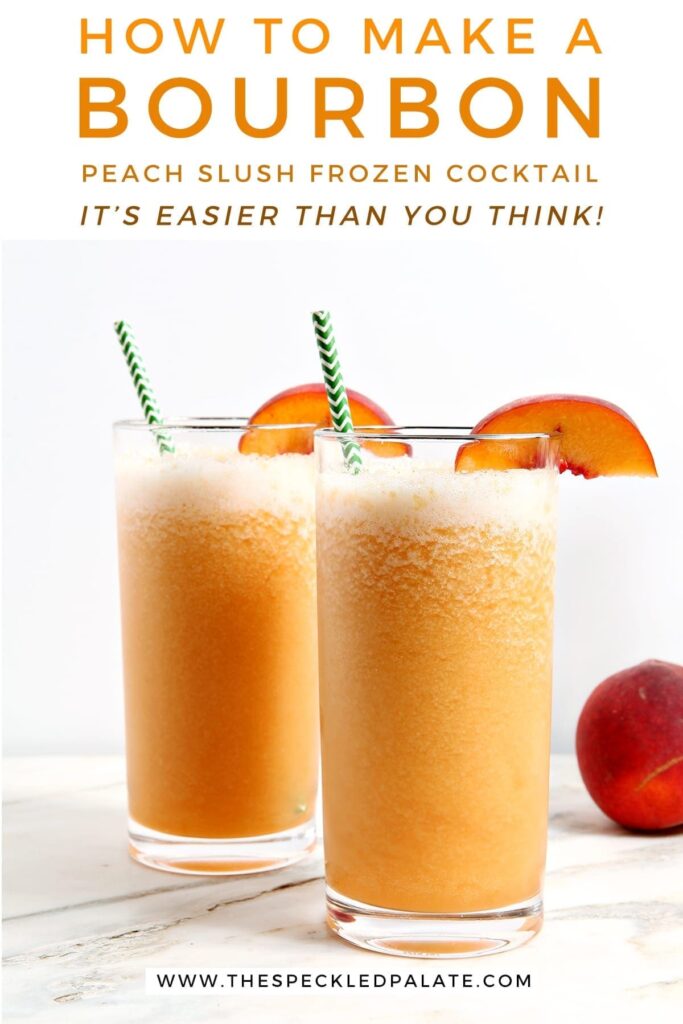 Two highball glasses of bourbon peach slush on a marble countertop with peach wedge garnishes with the text "how to make bourbon peach slush frozen cocktail. it's easier than you think!"