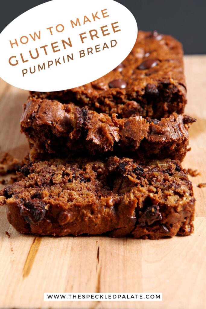 Slices of Gluten Free Pumpkin Bread with Chocolate Chips on a wooden cutting board with the text 'how to make gluten free pumpkin bread'