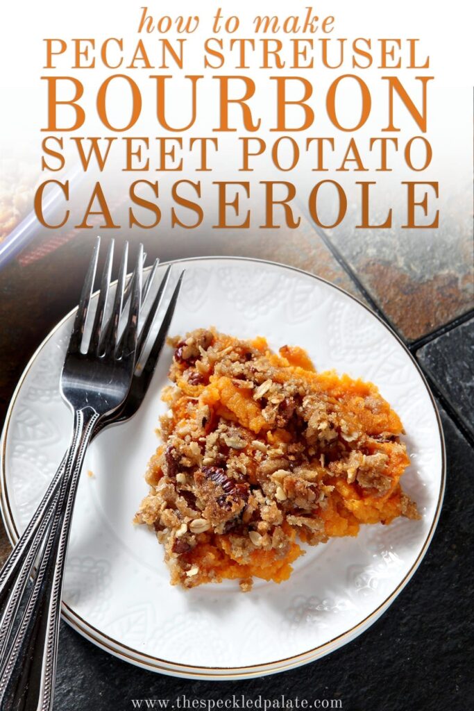 Close up of a white plate holding a serving of Bourbon Sweet Potato Casserole next to two silver forks with the text 'how to make pecan streusel bourbon sweet potato casserole'