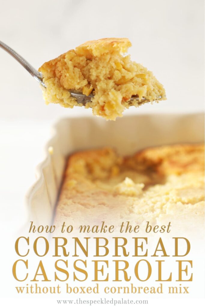 A spoon lifts Cornbread Casserole out of the dish with the text 'how to make the best cornbread casserole without boxed cornbread'