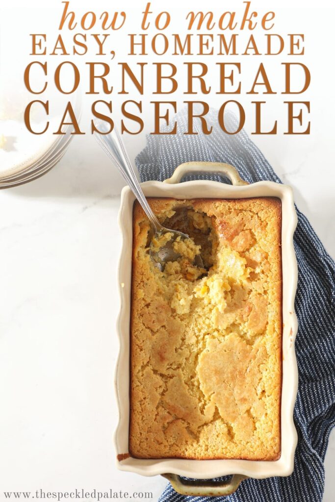 Overhead of a rectangular dish holding Cornbread Casserole with the text 'how to make easy homemade cornbread casserole'