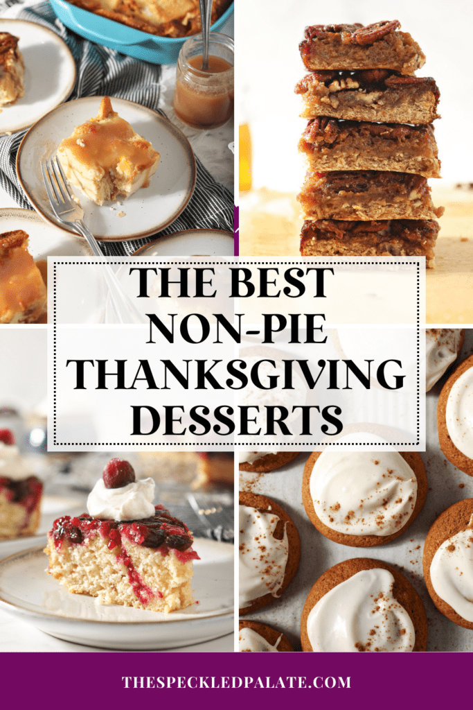 collage of four desserts that aren't pie with the text the best non-pie thanksgiving desserts