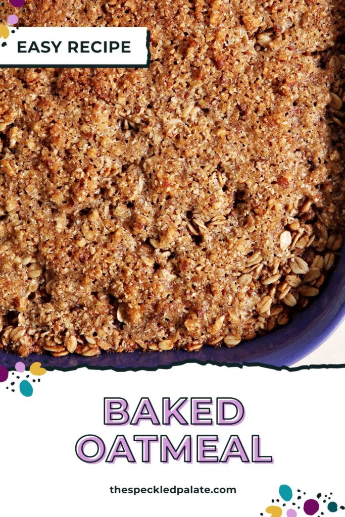 Overhead of a casserole dish of baked oatmeal after baking with the text baked oatmeal