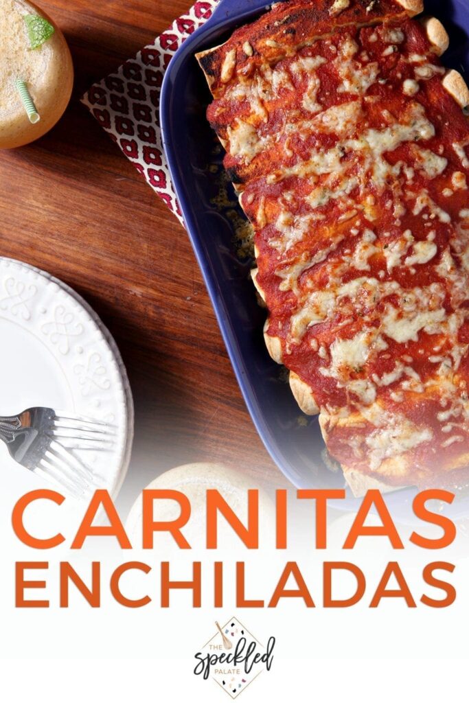 Overhead of melty, delicious Pork Carnitas Enchiladas from above, with text 'carnitas enchiladas'