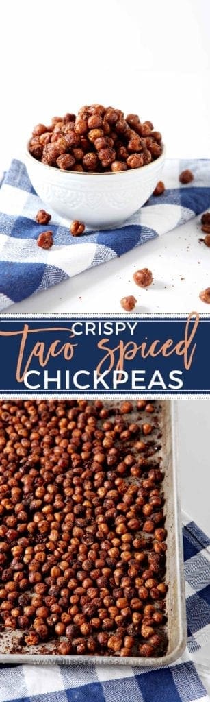 Collage of two images showing Crispy Taco Spiced Chickpeas in a bowl and on a sheet pan with the text Crispy Taco Spiced Chickpeas