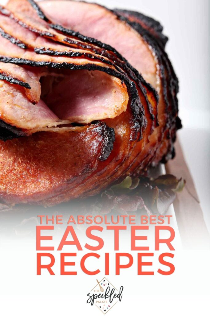 Close up of a spiral ham with the text 'the absolute best easter recipes'