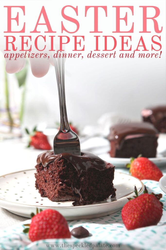 A fork cuts into a piece of chocolate cake surrounded by strawberries with the text 'easter recipe ideas appetizers, dinner, dessert and more'