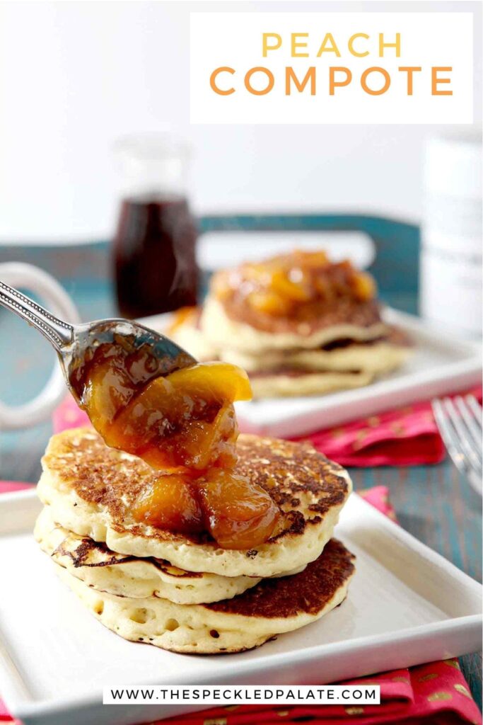 Peach Compote is dolloped onto a stack of pancakes with a spoon, with Pinterest text