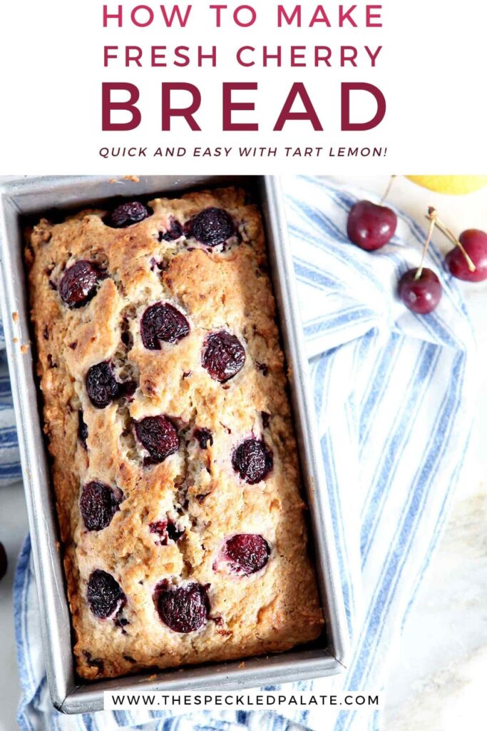 A loaf of Fresh Cherry Bread in its pan on top of a blue and white striped towel with the text 'how to make fresh cherry bread. quick and easy with tart lemon'