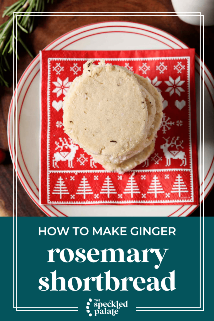 Overhead of a stack of shortbread cookies with the text how to make ginger rosemary shortbread