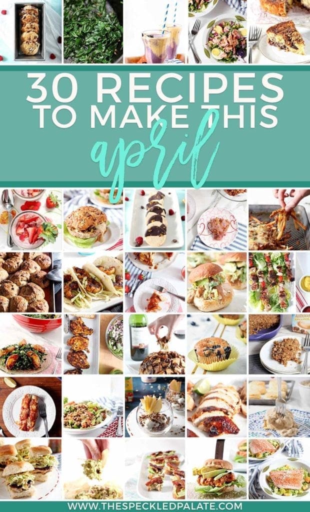 Collage of 30 Recipes to Make in April 2018, featuring dinners, desserts, breakfasts and more