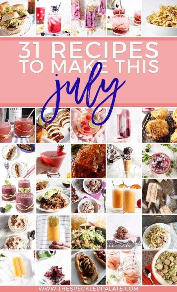 Pinterest graphic for the Monthly Meal Plan: 31 Recipes to Make in July 2018, featuring a collage of 30 of the recipes featured in the post