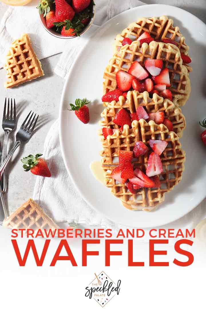 Pinterest photo of Homemade Waffles with Strawberries and Cream, shown from above on a platter