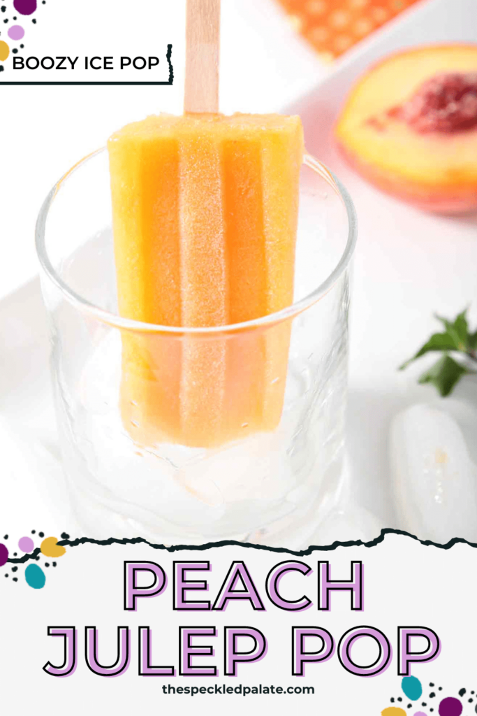 One boozy peach ice pop stands in a short glass, surrounded by ice cubes, peaches and mint sprigs with the text peach julep pop