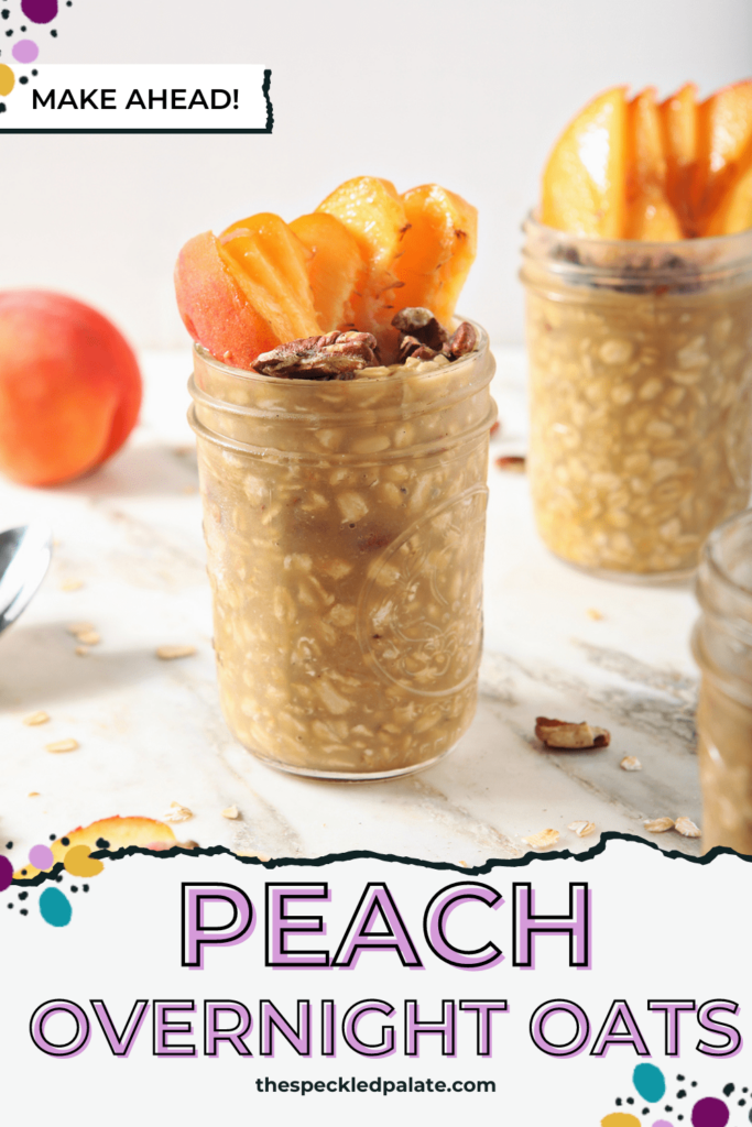 Three jars of Peach Overnight Oats with peach slices and toasted pecan garnishes with the text peach overnight oats