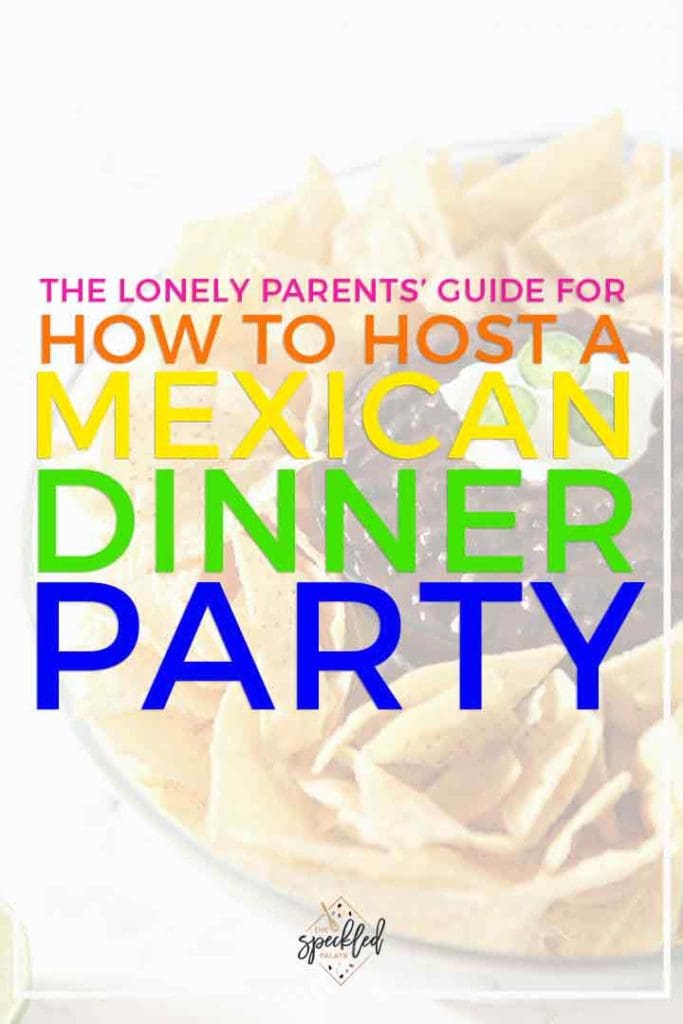 Pinterest image for How to Host a Mexican Dinner Party, featuring bright text overlaid on chips and dip