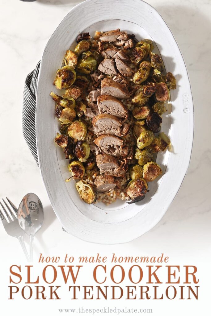 Sliced pork tenderloin and brussels sprouts on a large white platter, with text that states 'how to make homemade pork tenderloin'