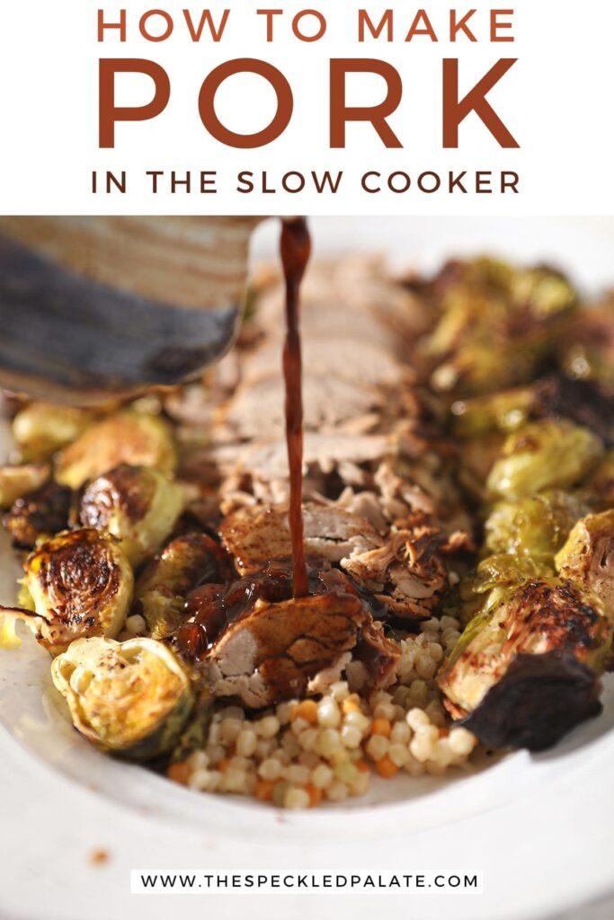 A sauce pours into a sliced pork tenderloin on a white platter with roasted brussels sprouts, with text that says 'how to make pork in the slow cooker'