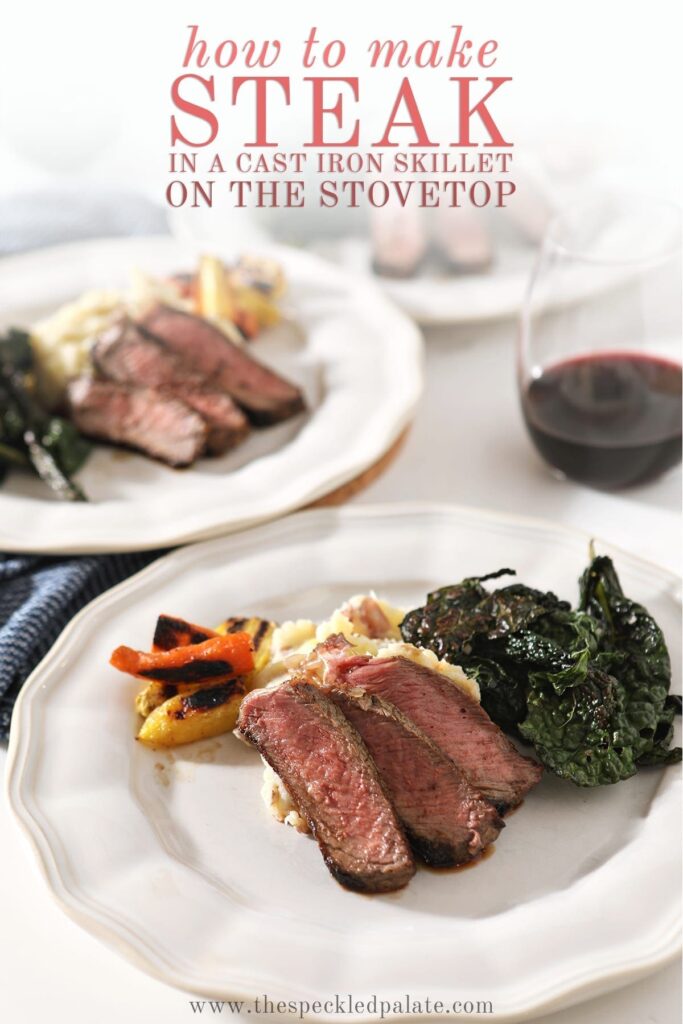 Three plates hold sliced steak with greens, potatoes and carrots and text stating "how to make steak in the cast iron skillet on the stovetop"