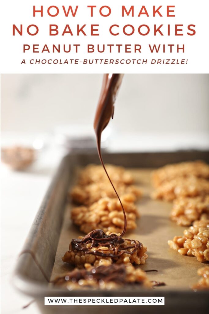 A chocolate-butterscotch mixture is drizzled on top of no bake cookies with text "how to make no bake cookies peanut butter with a chocolate-butterscotch drizzle"