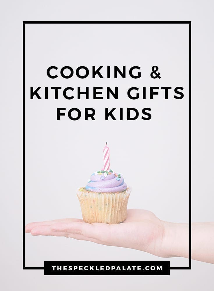 The Best for Cooking Gifts for Kids (Holidays, Birthdays, Etc.)