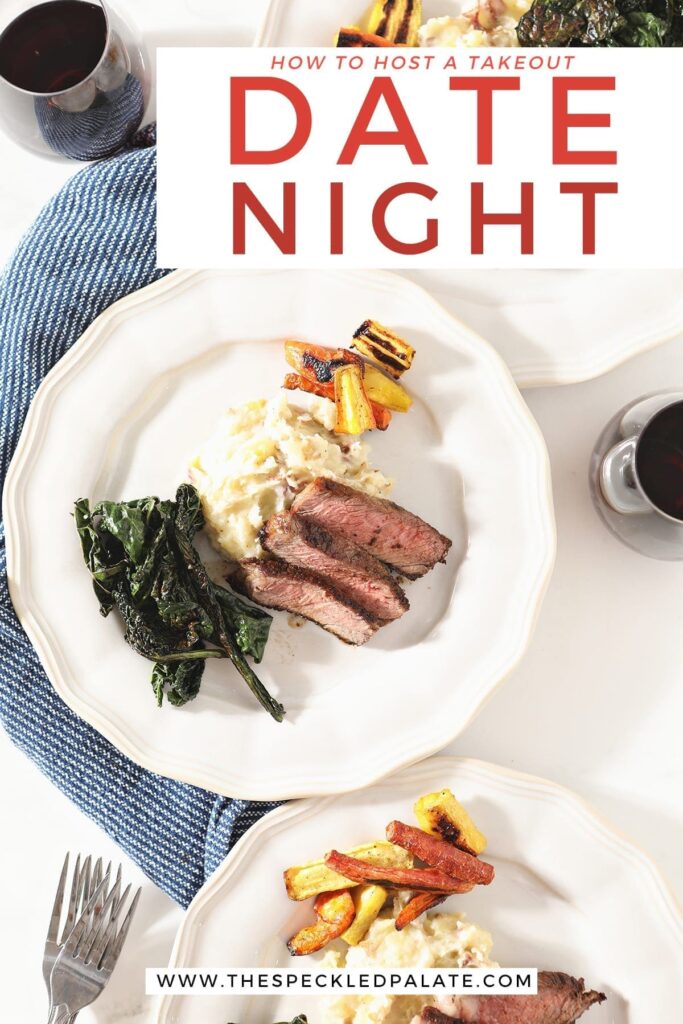 Sliced ribeye on a white plate with potatoes, greens and carrots with the text 'how to host a takeout date night'