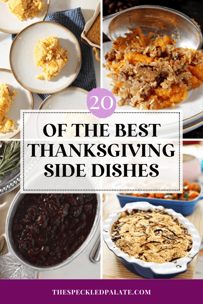 collage of 4 images of side dishes with the text 20 of the best thanksgiving side dishes