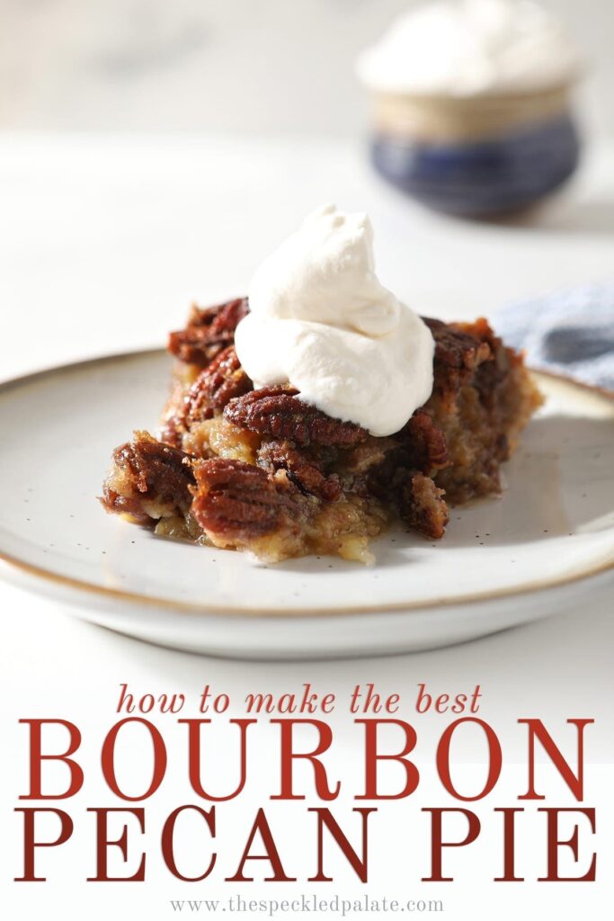 Close up of a slice of Bourbon Pecan Pie with whipped cream on top with the text 'how to make the best bourbon pecan pie'