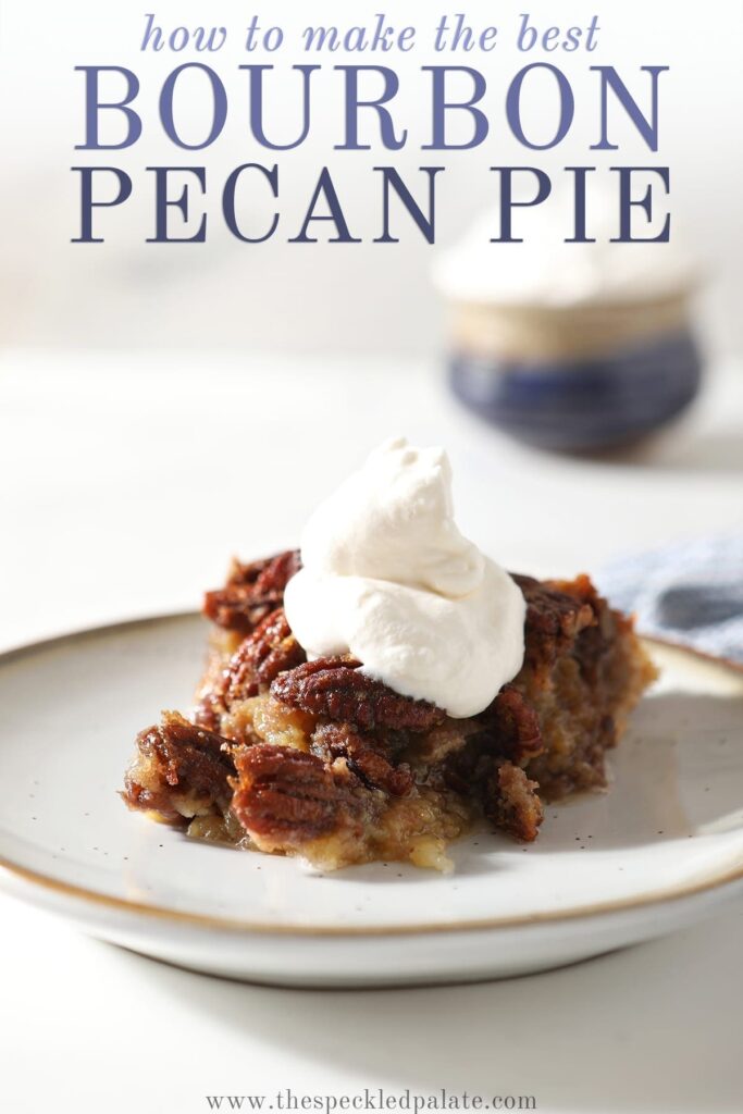 Close up of a slice of Bourbon Pecan Pie with whipped cream on top with the text 'how to make the best bourbon pecan pie'