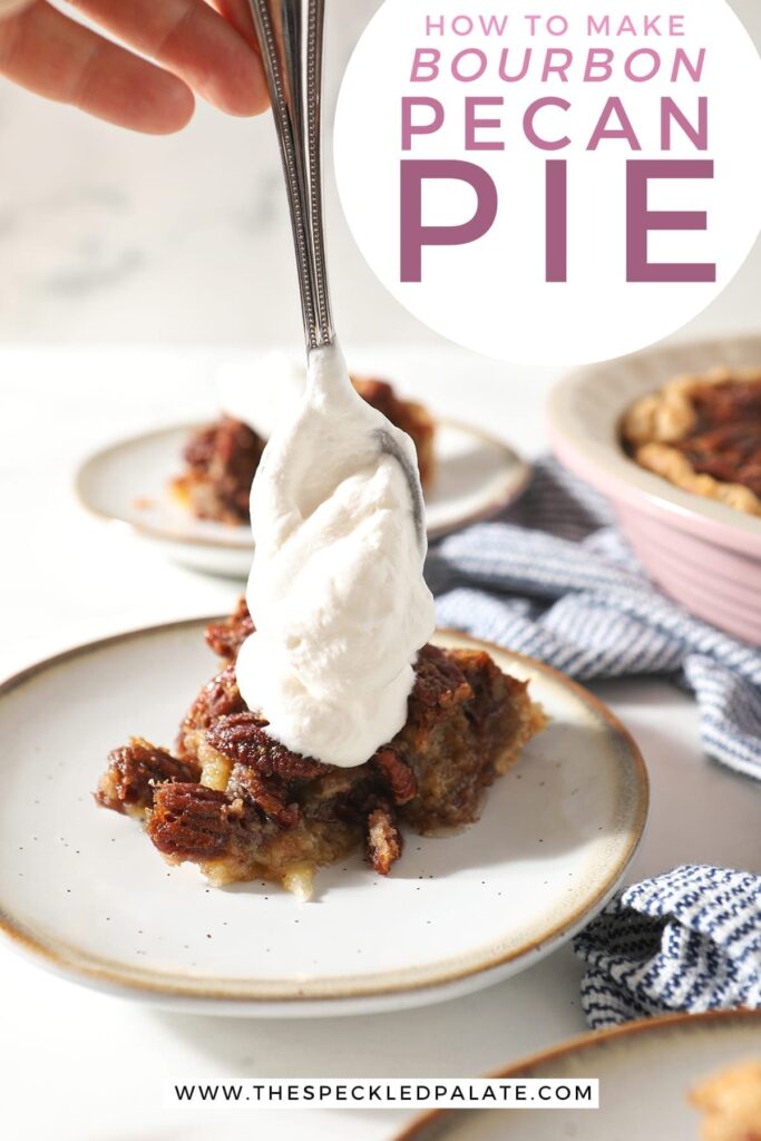 Whipped cream is dolloped onto a slice of pie with the text 'how to make bourbon pecan pie'