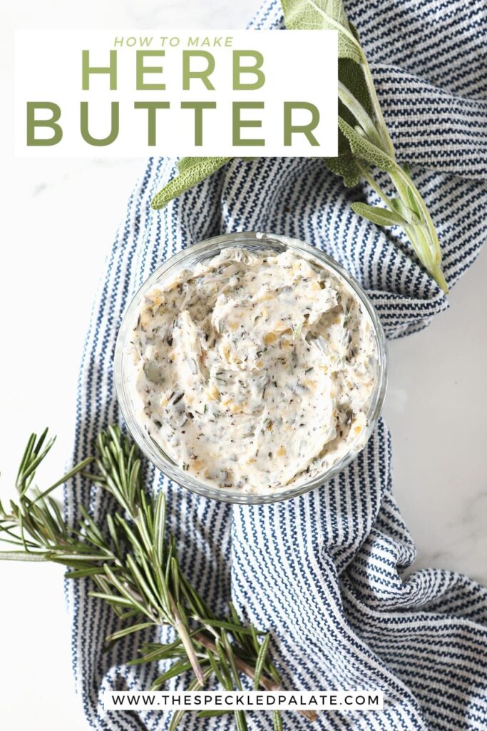 Blended herb butter in a glass bowl on a blue striped towel surrounded by fresh sage and rosemary with the text 'how to make herb butter'