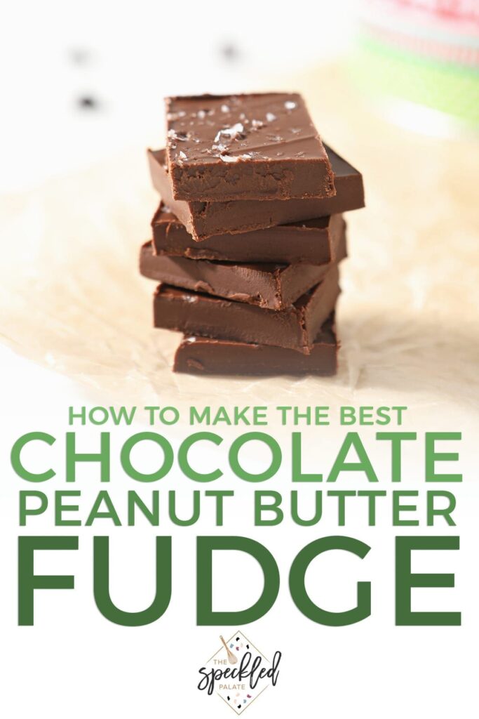 A stack of Peanut Butter Chocolate Fudge on parchment with the text 'how to make the best chocolate peanut butter fudge'