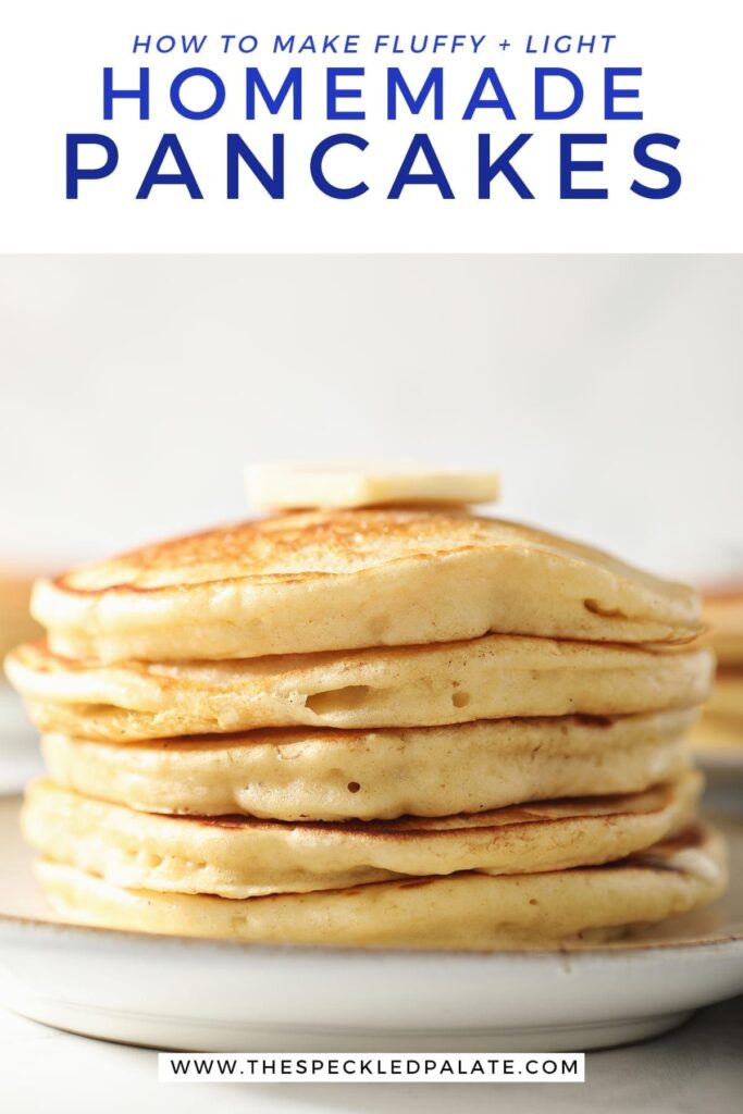 Close up of a stack of pancakes on a plate with the text 'how to make fluffy + light homemade pancakes'