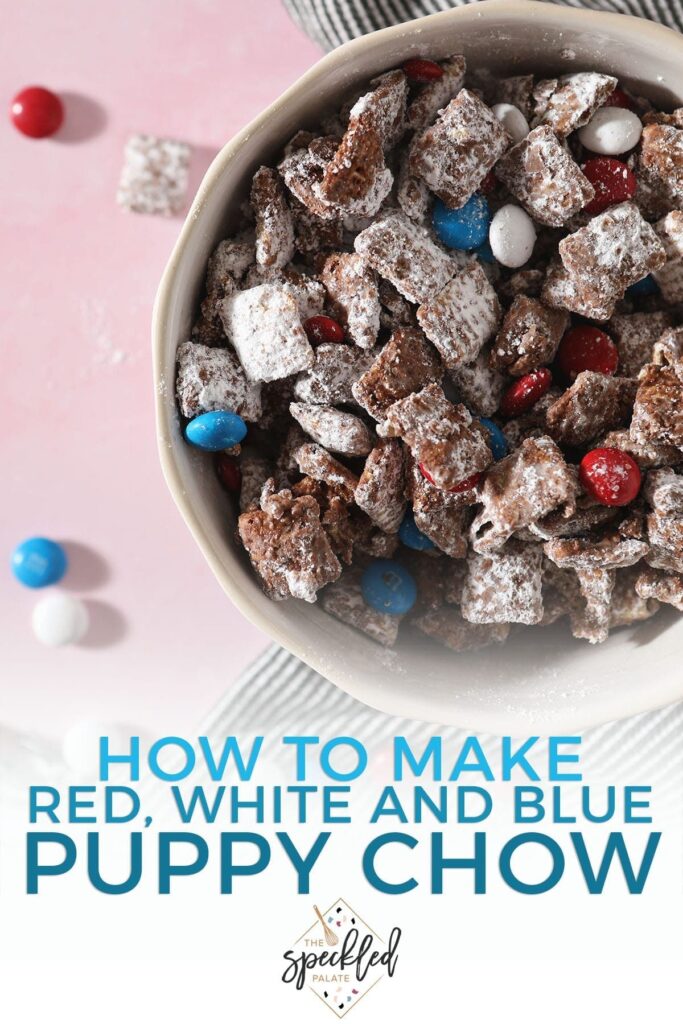 A bowl holding Puppy Chow with red, white and blue chocolate-coated candies with the text 'how to make red, white and blue puppy chow'