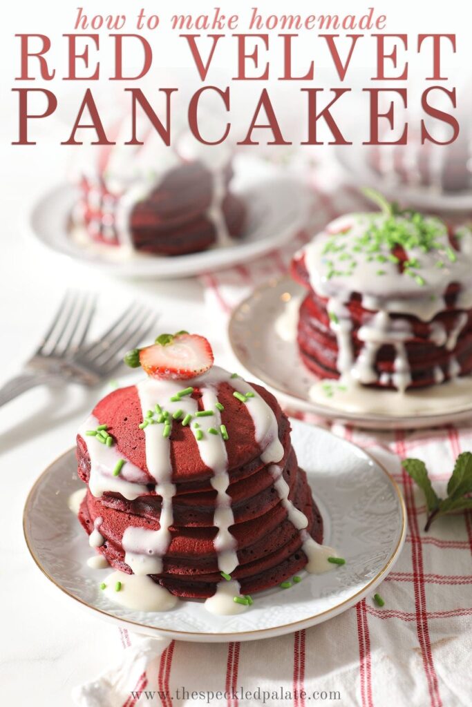 Multiple stacks of pancakes on plates garnished with glaze, sprinkles and strawberries with the text 'how to make homemade red velvet pancakes'